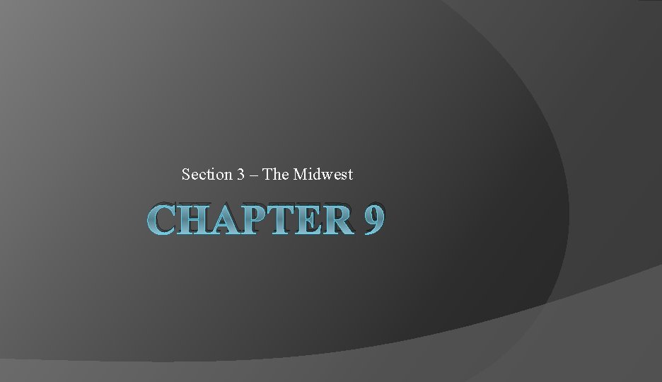 Section 3 – The Midwest CHAPTER 9 
