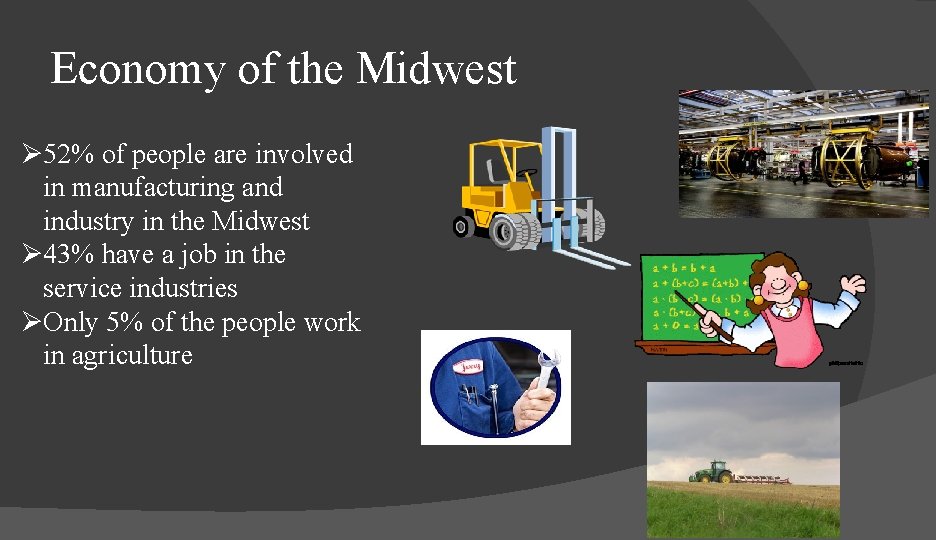 Economy of the Midwest Ø 52% of people are involved in manufacturing and industry