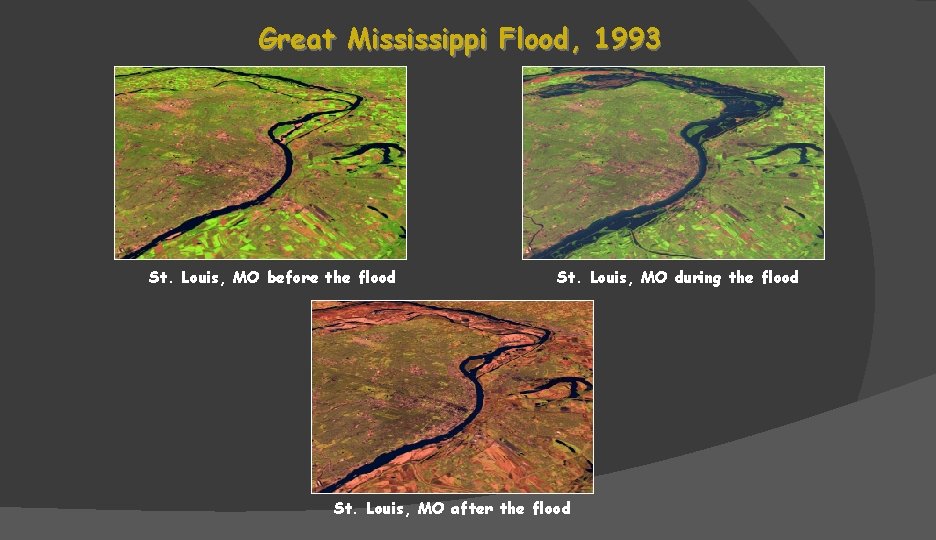 Great Mississippi Flood, 1993 St. Louis, MO before the flood St. Louis, MO during