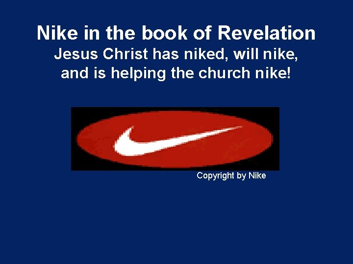 Nike in the book of Revelation Jesus Christ has niked, will nike, and is