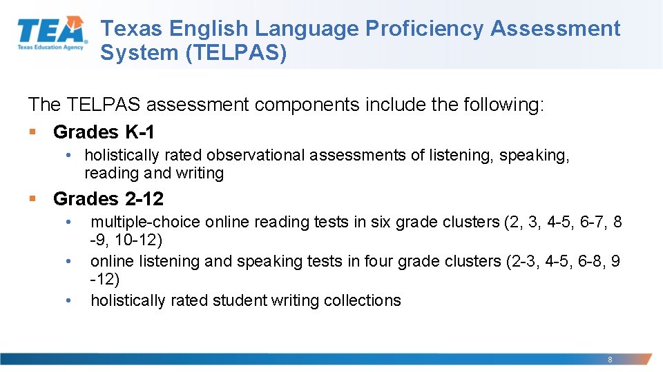 Texas English Language Proficiency Assessment System (TELPAS) The TELPAS assessment components include the following: