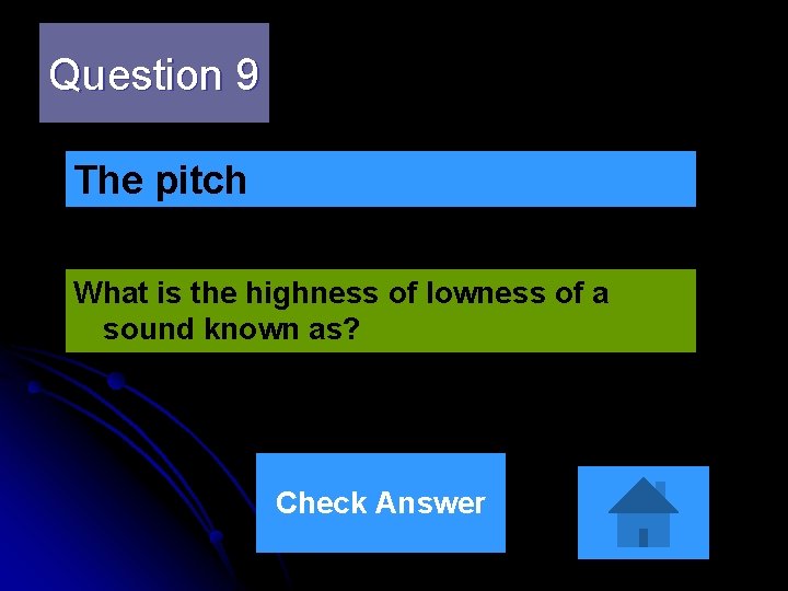 Question 9 The pitch What is the highness of lowness of a sound known