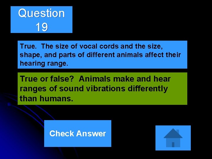 Question 19 True. The size of vocal cords and the size, shape, and parts