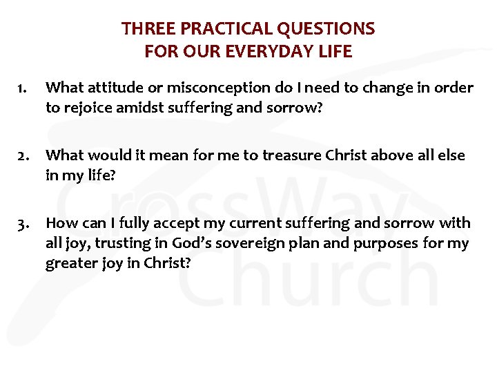 THREE PRACTICAL QUESTIONS FOR OUR EVERYDAY LIFE 1. What attitude or misconception do I THREE PRACTICAL QUESTIONS FOR OUR EVERYDAY LIFE 1. What attitude or misconception do I