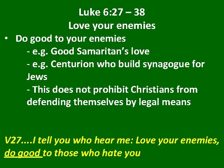 Luke 6: 27 – 38 Love your enemies • Do good to your enemies