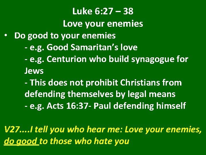 Luke 6: 27 – 38 Love your enemies • Do good to your enemies