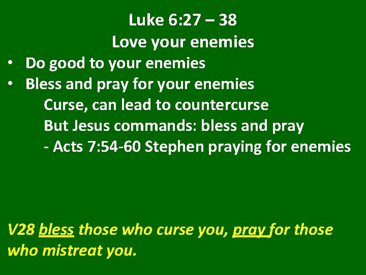 Luke 6: 27 – 38 Love your enemies • Do good to your enemies