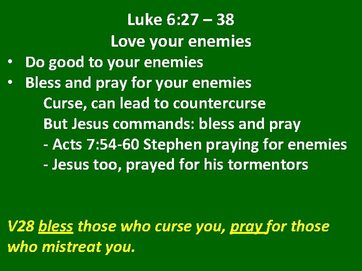 Luke 6: 27 – 38 Love your enemies • Do good to your enemies