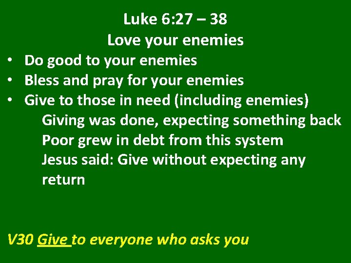 Luke 6: 27 – 38 Love your enemies • Do good to your enemies