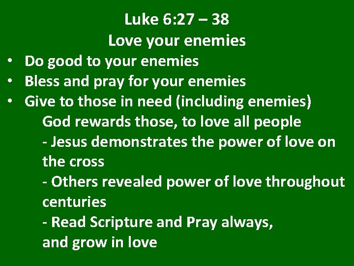 Luke 6: 27 – 38 Love your enemies • Do good to your enemies