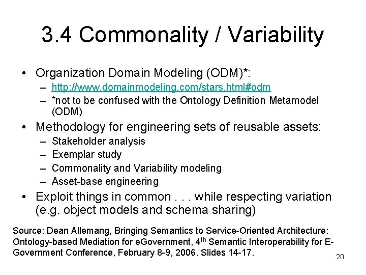 3. 4 Commonality / Variability • Organization Domain Modeling (ODM)*: – http: //www. domainmodeling.