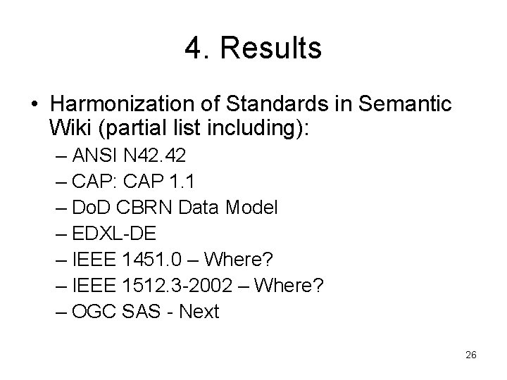 4. Results • Harmonization of Standards in Semantic Wiki (partial list including): – ANSI