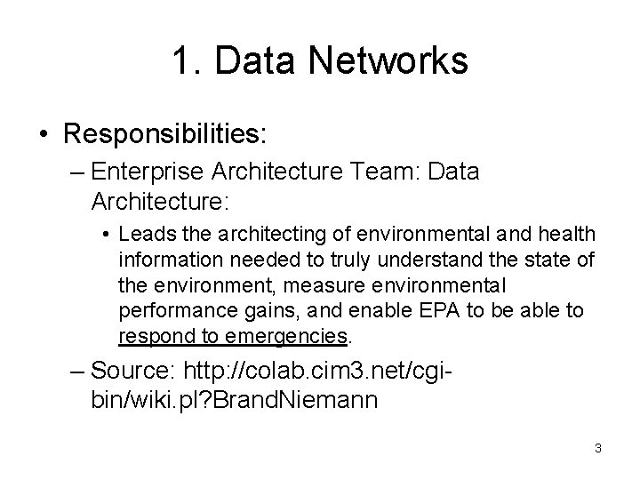 1. Data Networks • Responsibilities: – Enterprise Architecture Team: Data Architecture: • Leads the