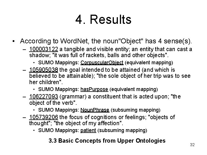 4. Results • According to Word. Net, the noun"Object" has 4 sense(s). – 100003122