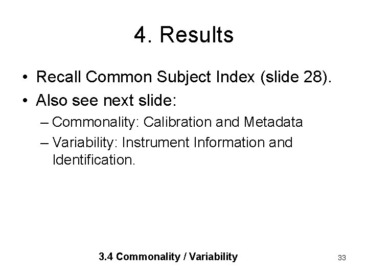 4. Results • Recall Common Subject Index (slide 28). • Also see next slide: