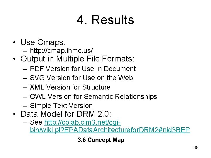 4. Results • Use Cmaps: – http: //cmap. ihmc. us/ • Output in Multiple