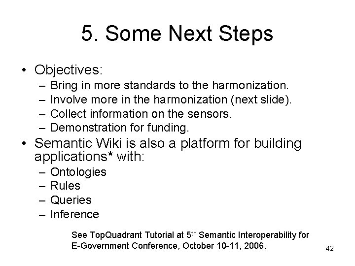 5. Some Next Steps • Objectives: – – Bring in more standards to the