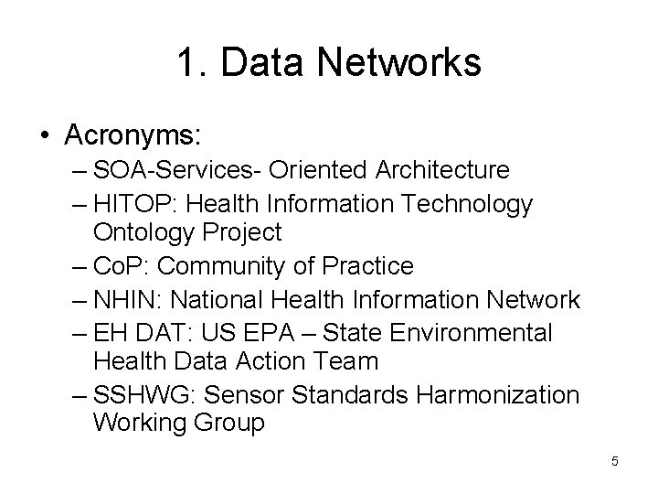 1. Data Networks • Acronyms: – SOA-Services- Oriented Architecture – HITOP: Health Information Technology