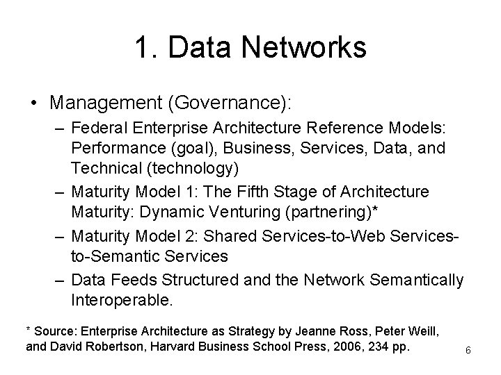 1. Data Networks • Management (Governance): – Federal Enterprise Architecture Reference Models: Performance (goal),