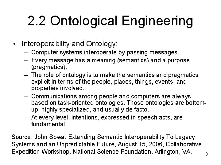 2. 2 Ontological Engineering • Interoperability and Ontology: – Computer systems interoperate by passing