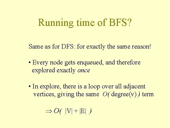 Running time of BFS? Same as for DFS: for exactly the same reason! •