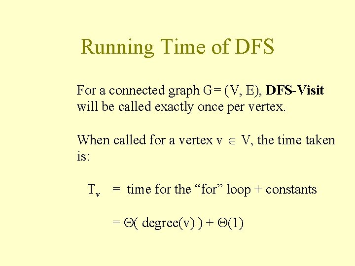 Running Time of DFS For a connected graph G= (V, E), DFS-Visit will be
