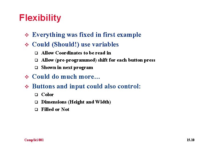 Flexibility v v Everything was fixed in first example Could (Should!) use variables q