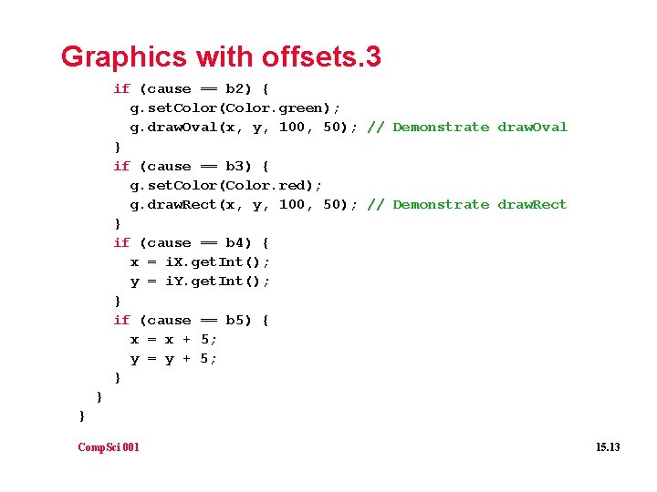 Graphics with offsets. 3 if (cause == b 2) { g. set. Color(Color. green);
