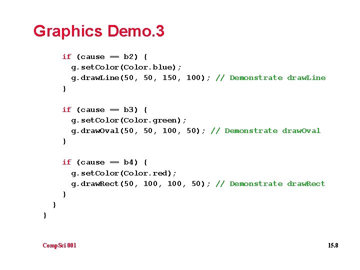 Graphics Demo. 3 if (cause == b 2) { g. set. Color(Color. blue); g.