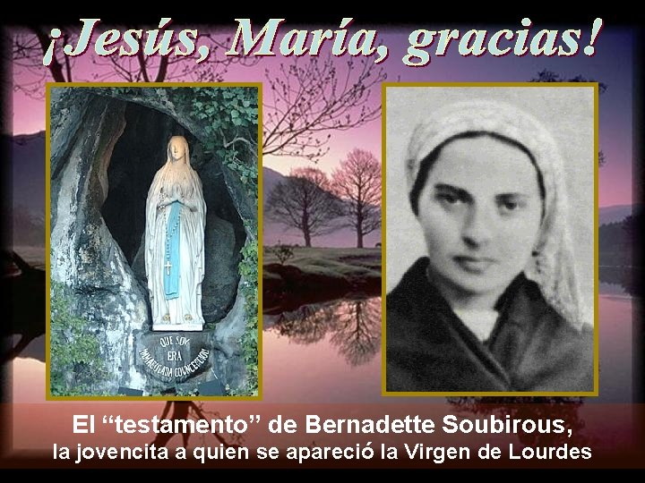 El “testamento” de Bernadette Soubirous, la jovencita a quien se apareció la Virgen de