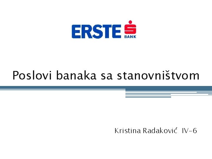 Poslovi banaka sa stanovništvom Kristina Radaković IV-6 