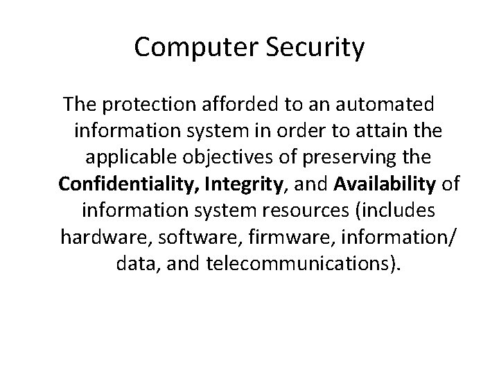 Computer Security The protection afforded to an automated information system in order to attain Computer Security The protection afforded to an automated information system in order to attain