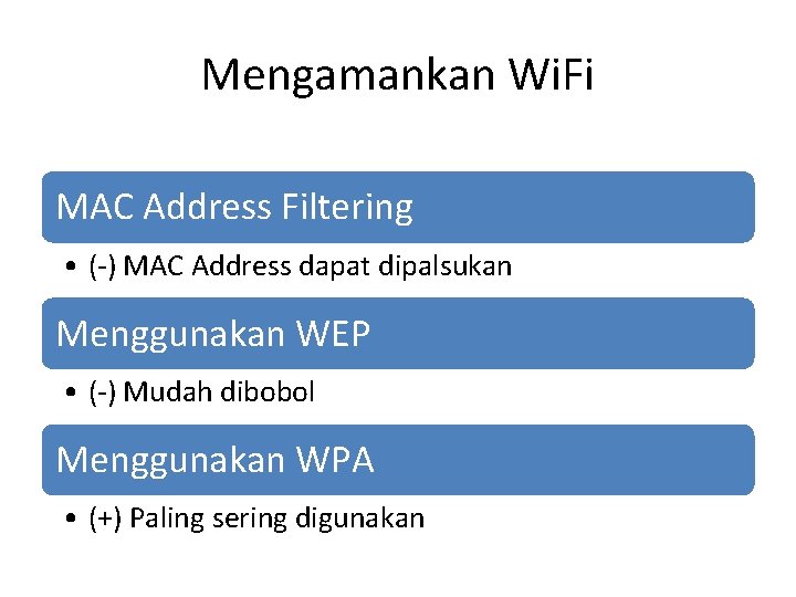 Mengamankan Wi. Fi MAC Address Filtering • (-) MAC Address dapat dipalsukan Menggunakan WEP