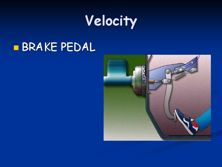 Velocity n BRAKE PEDAL 