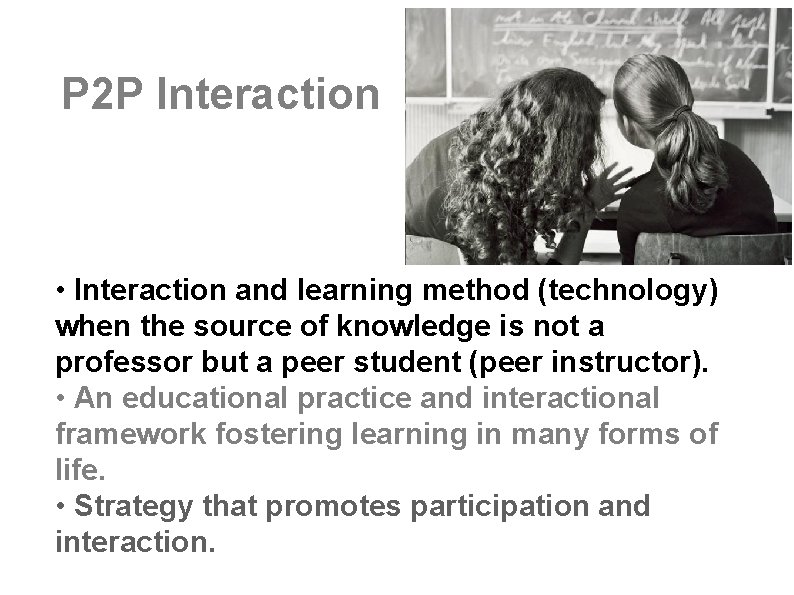 P 2 P Interaction • Interaction and learning method (technology) when the source of