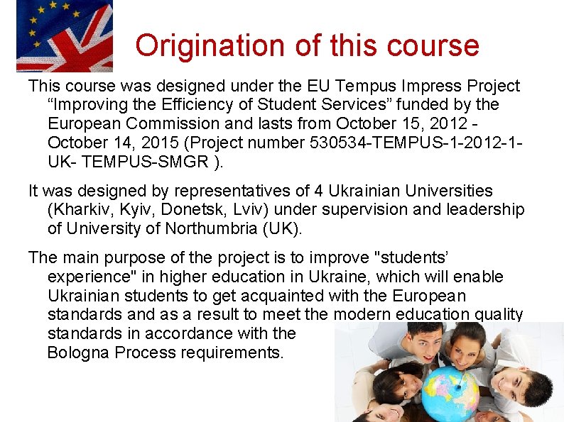 Origination of this course This course was designed under the EU Tempus Impress Project