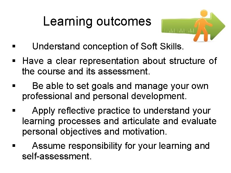 Learning outcomes § Understand conception of Soft Skills. § Have a clear representation about