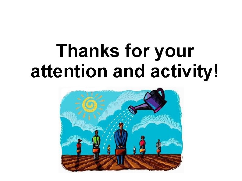 Thanks for your attention and activity! 