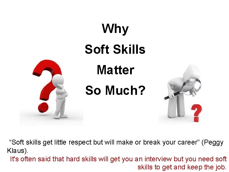 Why Soft Skills Matter So Much? ““Soft skills get little respect but will make