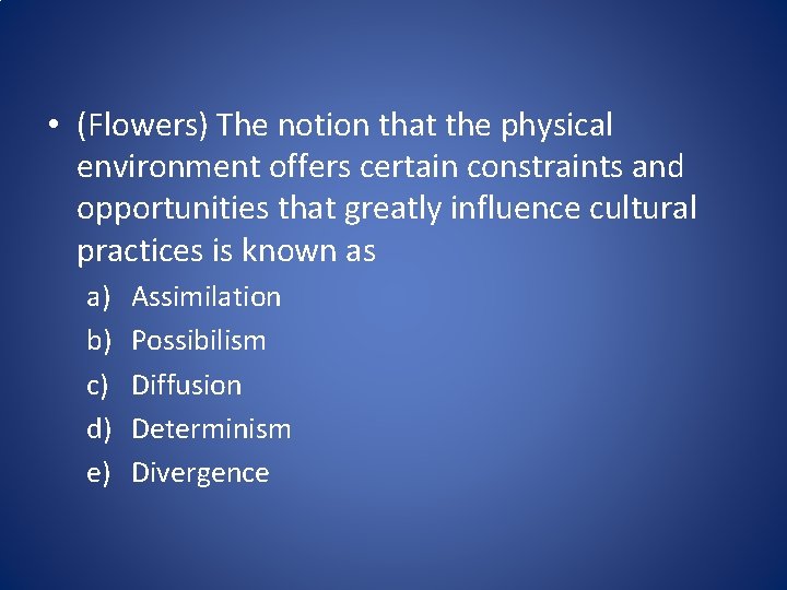  • (Flowers) The notion that the physical environment offers certain constraints and opportunities