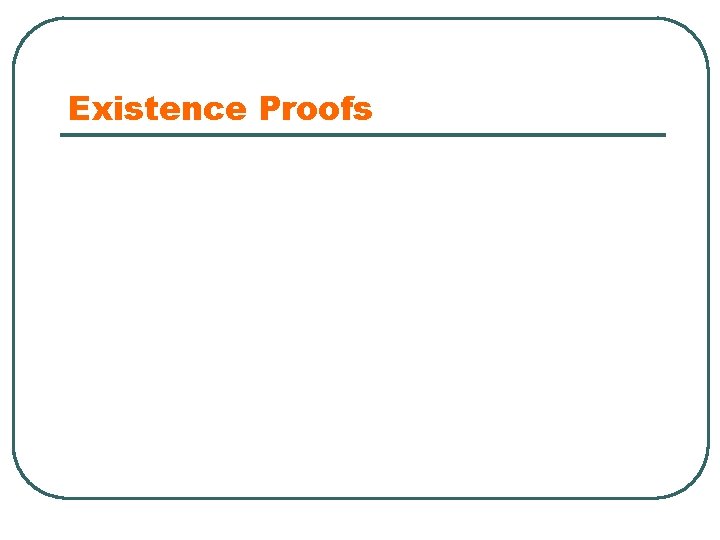 Existence Proofs 