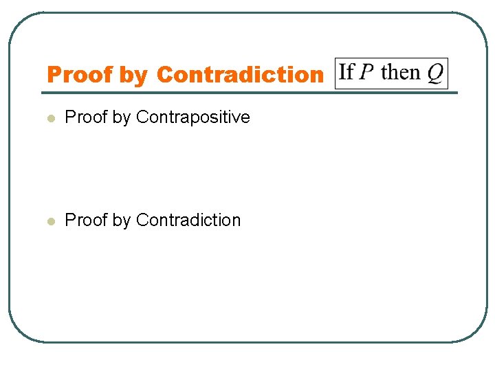 Proof by Contradiction l Proof by Contrapositive l Proof by Contradiction 