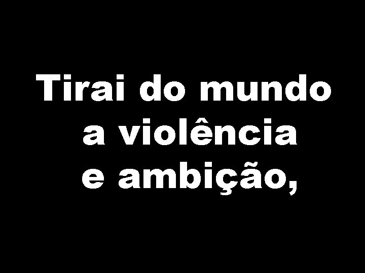 Tirai do mundo a violência e ambição, 