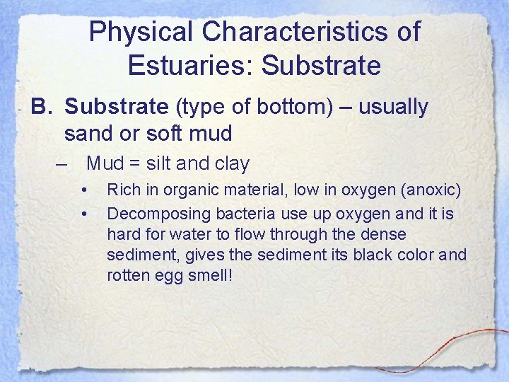 Physical Characteristics of Estuaries: Substrate B. Substrate (type of bottom) – usually sand or