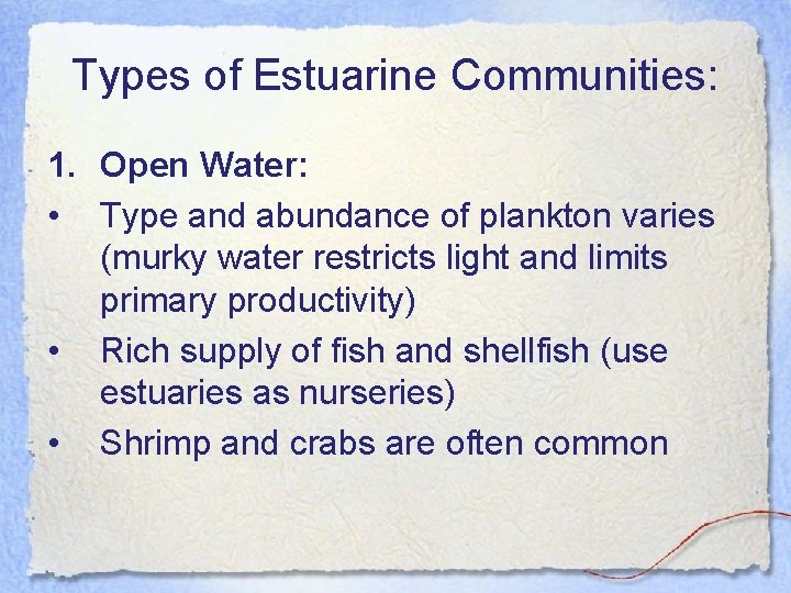 Types of Estuarine Communities: 1. Open Water: • Type and abundance of plankton varies