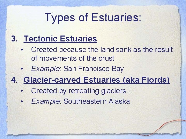 Types of Estuaries: 3. Tectonic Estuaries • • Created because the land sank as