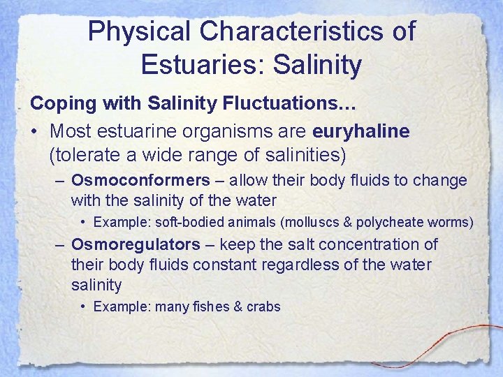Physical Characteristics of Estuaries: Salinity Coping with Salinity Fluctuations… • Most estuarine organisms are