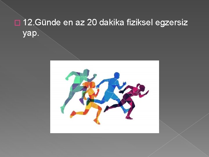 � 12. Günde yap. en az 20 dakika fiziksel egzersiz 