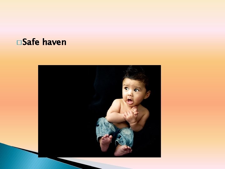� Safe haven � Safe haven
