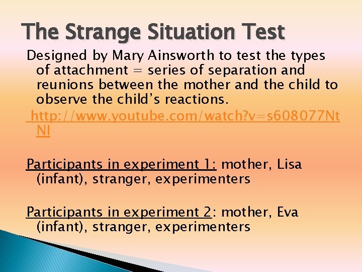 The Strange Situation Test Designed by Mary Ainsworth to test the types of attachment The Strange Situation Test Designed by Mary Ainsworth to test the types of attachment